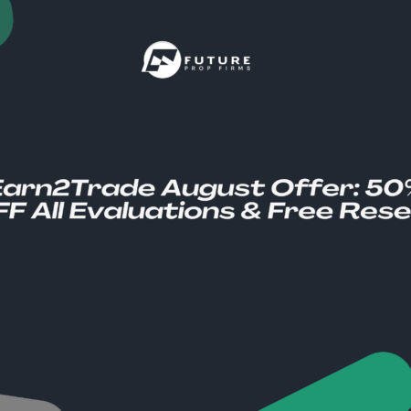 Earn2Trade August Offer: 50% OFF All Evaluations & Free Resets