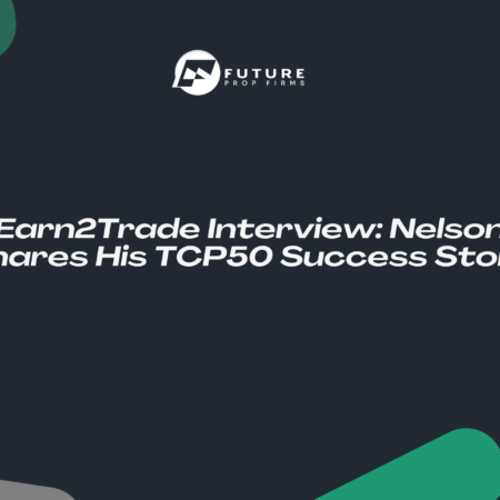 Earn2Trade Interview: Nelson Shares His TCP50 Success Story