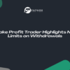 Take Profit Trader Highlights No Limits on Withdrawals