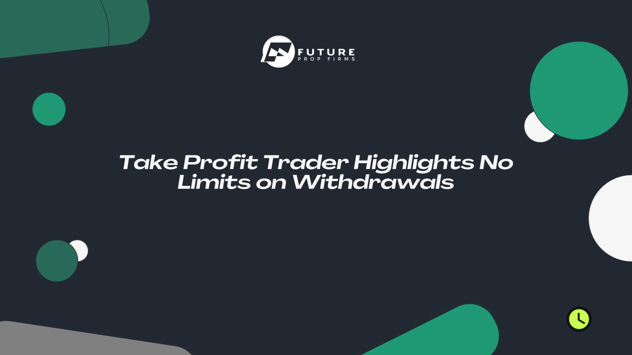 Take Profit Trader Highlights No Limits on Withdrawals