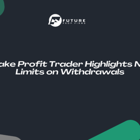Take Profit Trader Highlights No Limits on Withdrawals