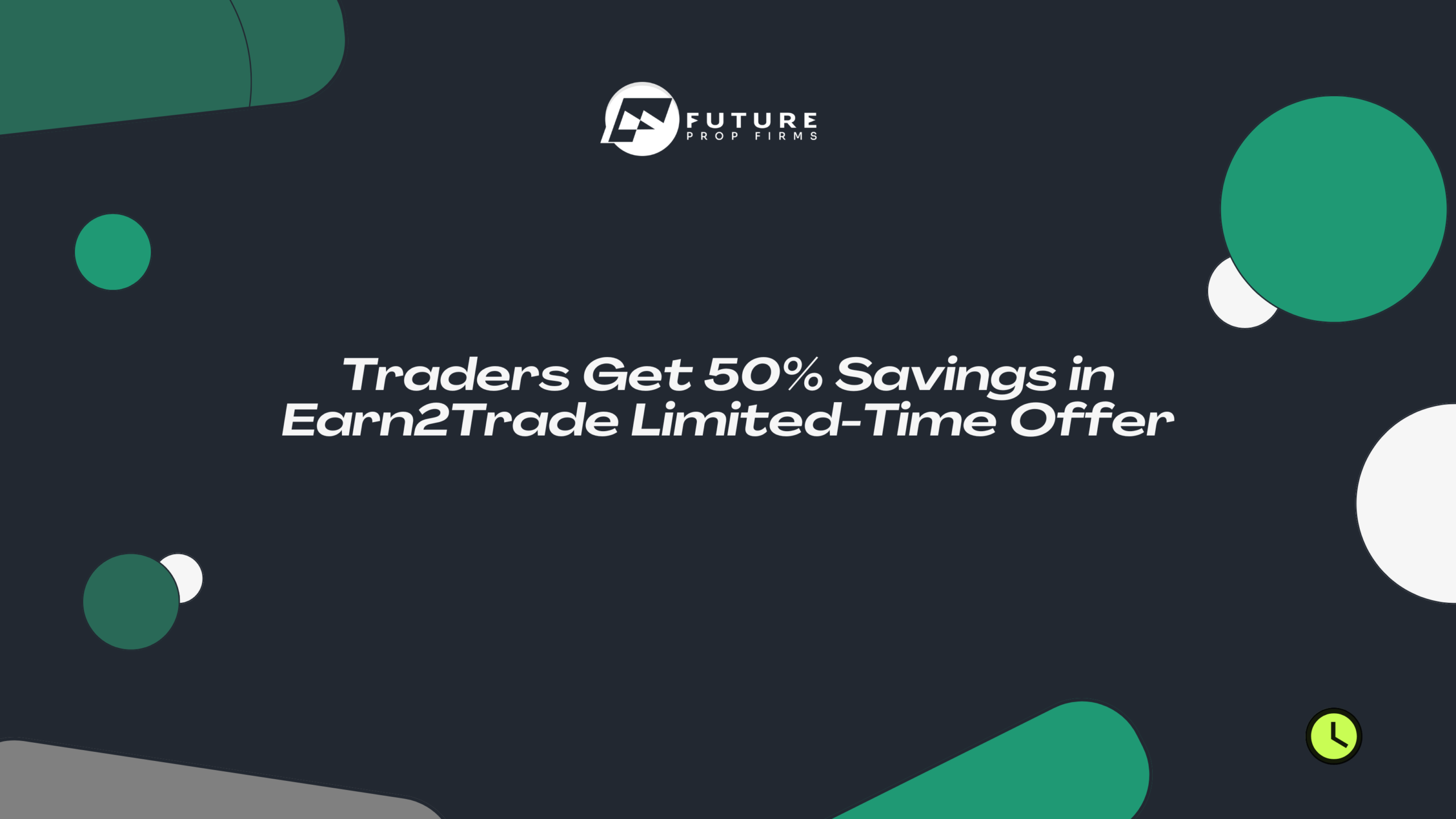Traders Get 50% Savings in Earn2Trade Limited-Time Offer