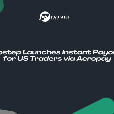 Topstep Launches Instant Payouts for US Traders via Aeropay