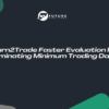 Earn2Trade Faster Evaluation by Eliminating Minimum Trading Days