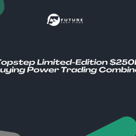 Topstep Limited-Edition $250K Buying Power Trading Combine 