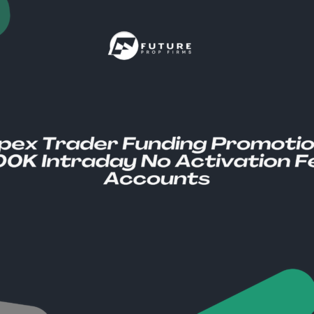 Apex Trader Funding Promotion: 100K Intraday No Activation Fee Accounts