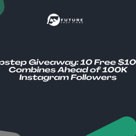 Topstep Giveaway: 10 Free $100K Combines Ahead of 100K Instagram Followers