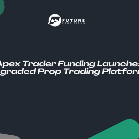 Apex Trader Funding Launches Upgraded Prop Trading Platforms
