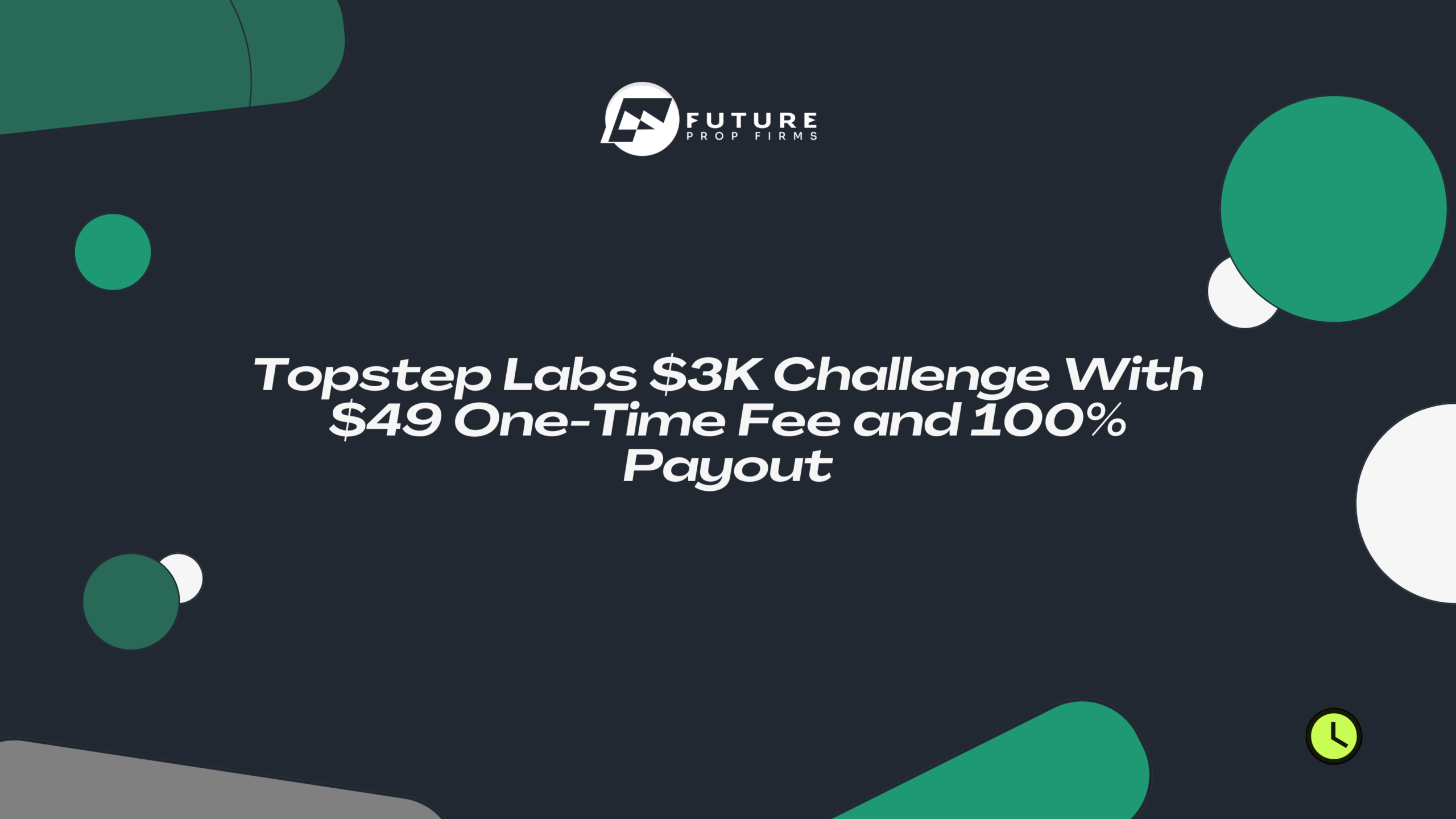 Topstep Labs $3K Challenge With $49 One-Time Fee and 100% Payout