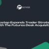 Topstep Expands Trader Strategy With The Futures Desk Acquisition