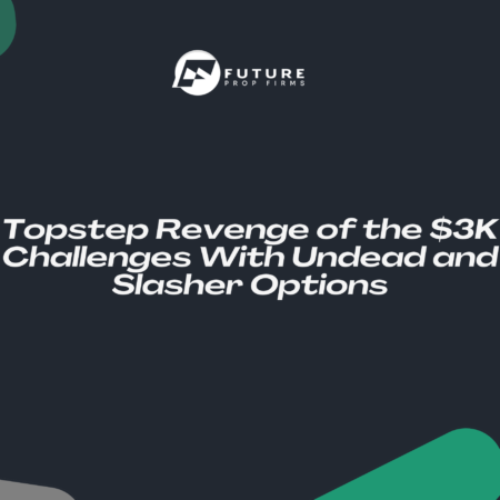 Topstep Revenge of the $3K Challenges With Undead and Slasher Options